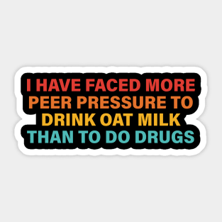 I Have Faced, More Peer Pressure, Drink, Oat Milk Sticker